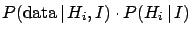 $\displaystyle P(\mbox{data}\,\vert\,H_i,I)\cdot P(H_i\,\vert\,I)$