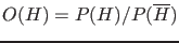 $O(H) = {P(H)}/{P(\overline H)}$