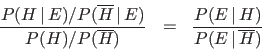 \begin{eqnarray*}
\frac{P(H\,\vert\, E)/P(\overline H\,\vert\, E)}{P(H)/P(\overline H)}
&=& \frac{P(E\,\vert\, H)}{P(E\,\vert\, \overline H)} % \\
\end{eqnarray*}